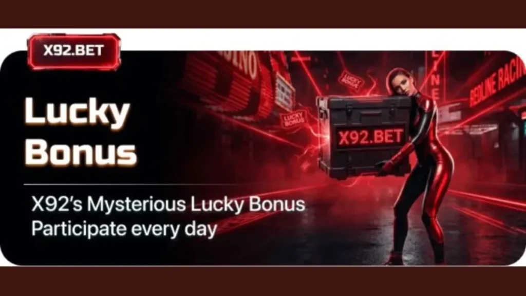 X92 Bet Game lucky bonuses of game for new game members
